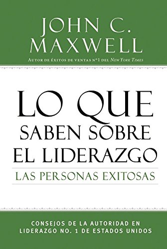 Lo que saben sobre el liderazgo las personas exitosas: Consejos de la autoridad  [Hardcover]