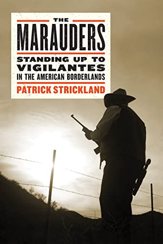 The Marauders: Standing Up to Vigilantes in the American Borderlands [Hardcover]