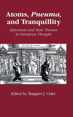 Atoms, Pneuma, and Tranquillity Epicurean and Stoic Themes in European Thought [Hardcover]