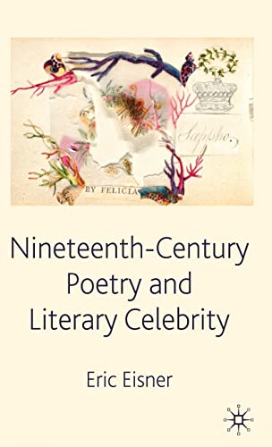 Nineteenth-Century Poetry and Literary Celebrity [Hardcover]