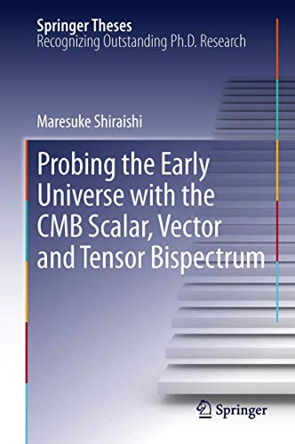 Probing the Early Universe with the CMB Scalar, Vector and Tensor Bispectrum [Hardcover]