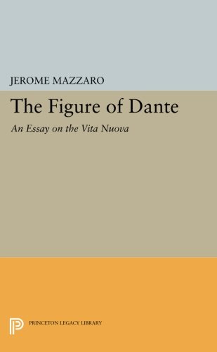 The Figure of Dante An Essay on The Vita Nuova [Paperback]