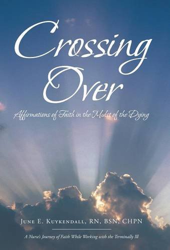 Crossing Over Affirmations Of Faith In The Midst Of The Dying [Hardcover]