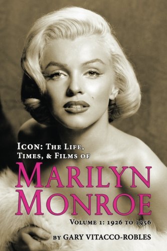 Icon The Life, Times, And Films Of Marilyn Monroe Volume 1 - 1926 To 1956 [Paperback]