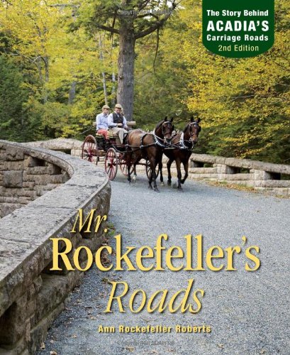 Mr. Rockefeller's Roads: The Story Behind Acadia's Carriage Roads [Paperback]