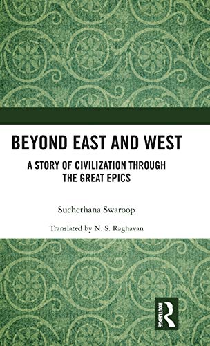 Beyond East and West A Story of Civilization through the Great Epics [Hardcover]