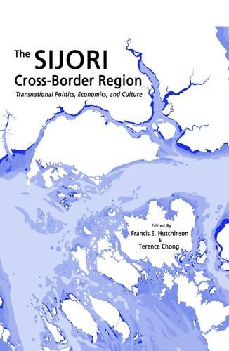 The Sijori Cross-Border Region Transnational Politics, Economics, And Culture [Paperback]