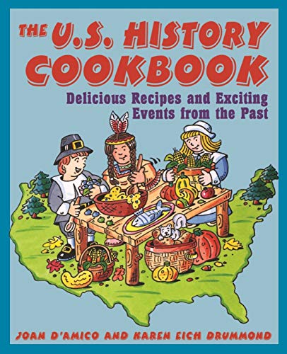 The U.S. History Cookbook: Delicious Recipes and Exciting Events from the Past [Paperback]