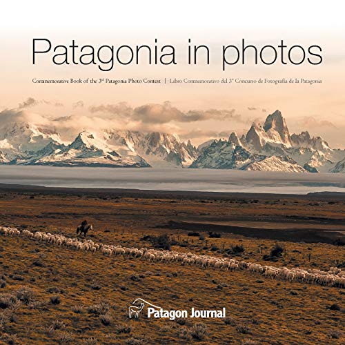 Patagonia in Photos  Commemorative Book of the Third Patagonia Photo Contest [Paperback]