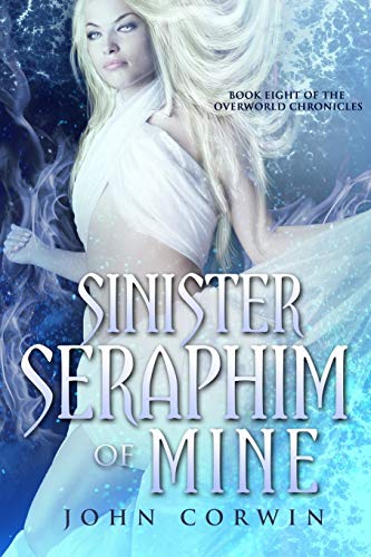 Sinister Seraphim Of Mine Book Eight Of The Overorld Chronicles (volume 8) [Paperback]