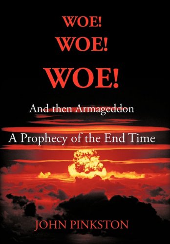 Woe Woe Woe and then Armageddon  A Prophecy of the End Time [Paperback]