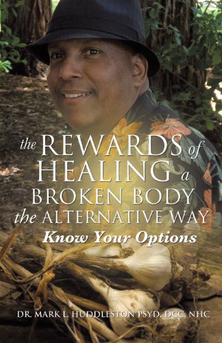 The Reards Of Healing A Broken Body The Alternative Way [Paperback]