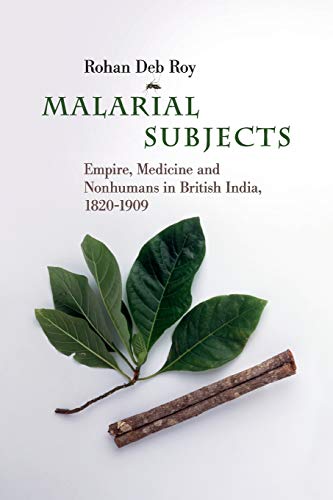 Malarial Subjects Empire, Medicine and Nonhumans in British India, 18201909 [Paperback]