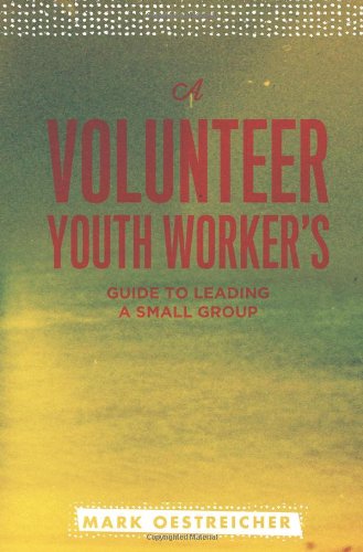 A Volunteer Youth Worker's Guide To Leading A Small Group [Paperback]