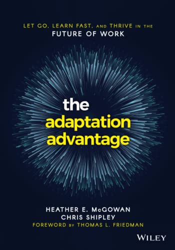 The Adaptation Advantage: Let Go, Learn Fast, and Thrive in the Future of Work [Paperback]