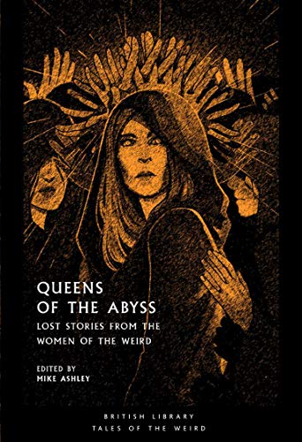 Queens of the Abyss: Lost Stories from the Wo