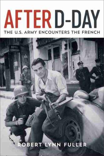 After D-Day : The U. S. Army Encounters the French [Hardcover]