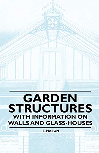 Garden Structures - ith Information on Walls and Glass-Houses [Paperback]