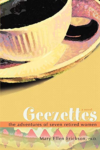 Geezettes The Adventures Of Seven Retired Women [Paperback]