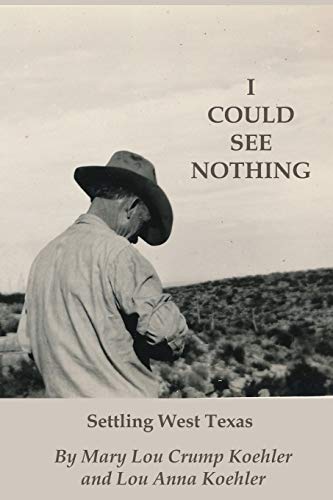 I Could See Nothing  Settling West Texas [Paperback]