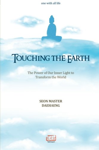 Touching The Earth The Poer Of Our Inner Light To Transform The World [Paperback]