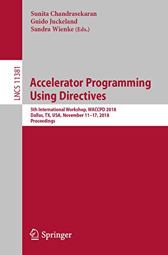 Accelerator Programming Using Directives 5th International Workshop, WACCPD 201 [Paperback]