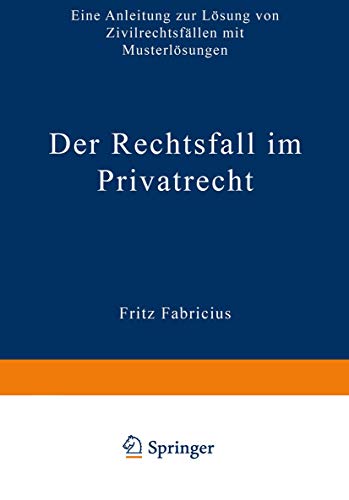 Der Rechtsfall im Privatrecht: Eine Anleitung zur Lsung von Zivilrechtsfllen m [Paperback]