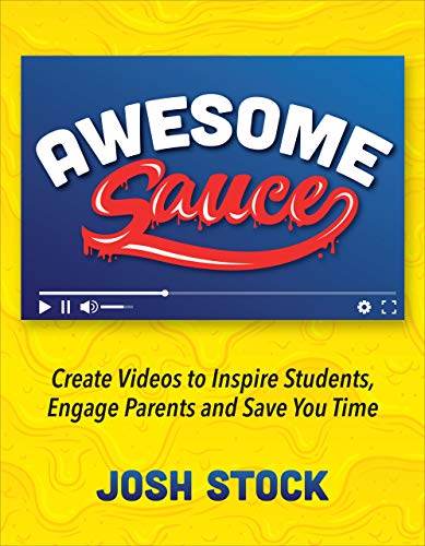 Awesome Sauce: Create Videos to Inspire Stude