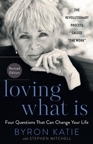 Loving What Is, Revised Edition: Four Questions That Can Change Your Life [Paperback]