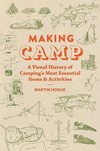 Making Camp: A Visual History of Camping's Most Essential Items and Activiti [Hardcover]