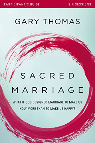 Sacred Marriage Participant's Guide: What If God Designed Marriage to Make Us Ho [Paperback]