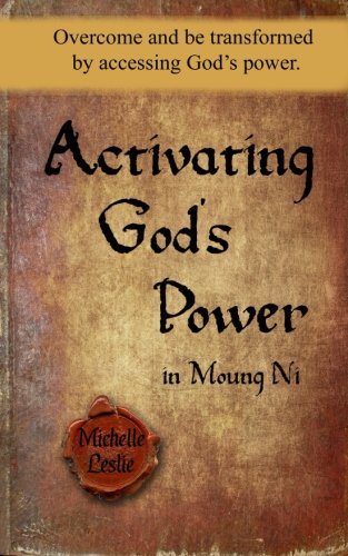 Activating God's Poer In Moung Ni Overcome And Be Transformed By Accessing God [Paperback]