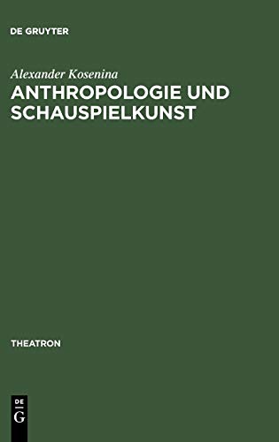 Anthropologie und Schauspielkunst  Studien Zur  Eloquentia Corporis  Im 18. Jah [Hardcover]