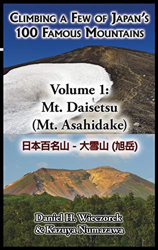 Climbing A Fe Of Japan's 100 Famous Mountains - Volume 1 Mt. Daisetsu (mt. Asa [Hardcover]