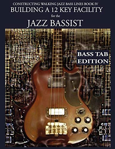 Constructing Walking Jazz Bass Lines Book Iv - Building A 12 Key Facility For Th [Paperback]