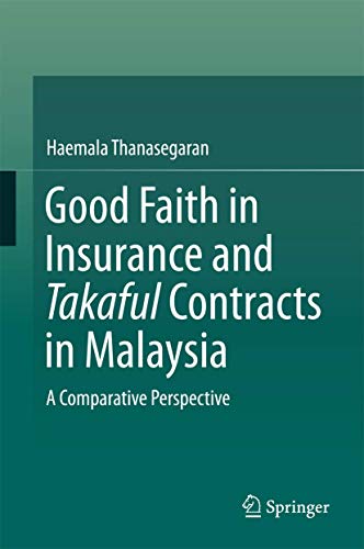 Good Faith in Insurance and Takaful Contracts in Malaysia: A Comparative Perspec [Hardcover]