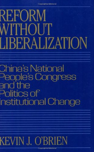 Reform ithout Liberalization China's National People's Congress and the Politi [Paperback]