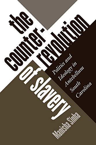 The Counterrevolution Of Slavery Politics And Ideology In Antebellum South Caro [Paperback]