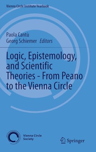 Logic, Epistemology, and Scientific Theories - From Peano to the Vienna Circle [Hardcover]