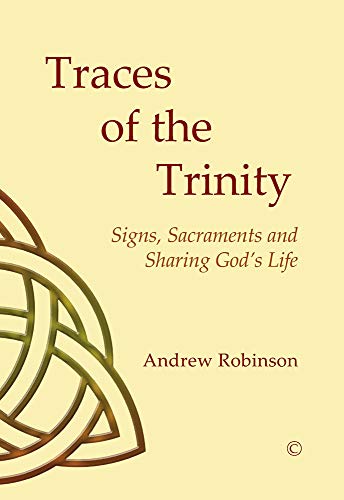 Traces of the Trinity: Signs, Sacraments and Sharing God's Life [Paperback]