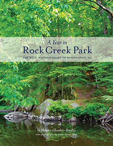 A Year In Rock Creek Park: The Wild, Wooded Heart Of Washington, Dc [Paperback]