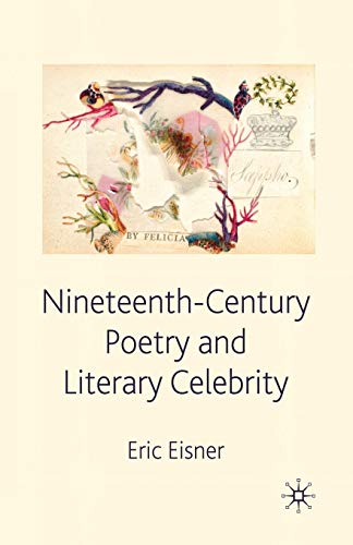 Nineteenth-Century Poetry and Literary Celebrity [Paperback]