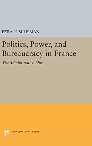 Politics, Poer, and Bureaucracy in France The Administrative Elite [Hardcover]