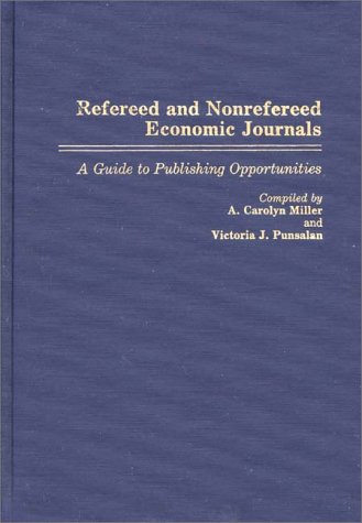 Refereed And Nonrefereed Economic Journals A Guide To Publishing Opportunities [Hardcover]