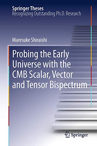 Probing the Early Universe with the CMB Scalar, Vector and Tensor Bispectrum [Paperback]