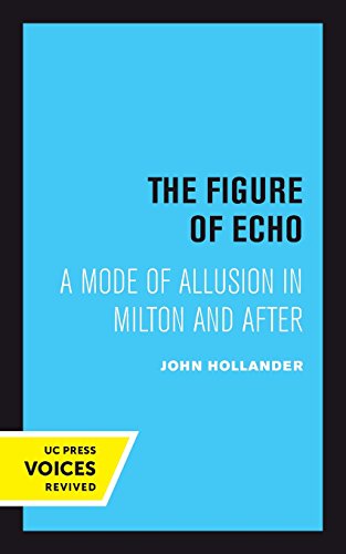 The Figure of Echo A Mode of Allusion in Milton and After [Paperback]