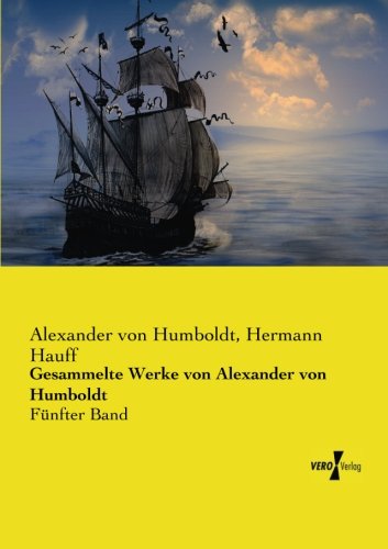 Gesammelte Werke Von Alexander Von Humboldt (german Edition) [Paperback]