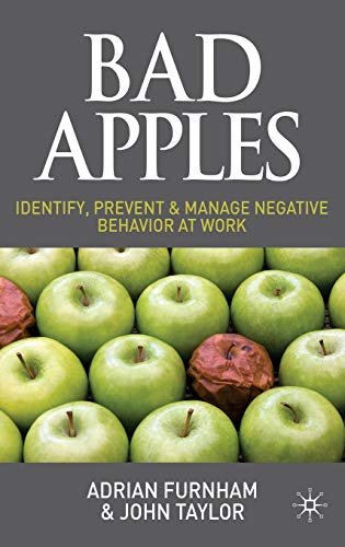 Bad Apples: Identify, Prevent & Manage Negative Behavior at Work [Hardcover]