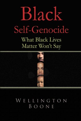 Black Self-Genocide What Black Lives Matter Won't Say [Paperback]