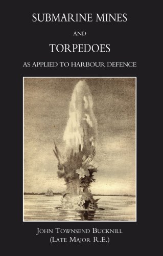 Submarine Mines And Torpedoes As Applied To Harbour Defence (1889) [Paperback]